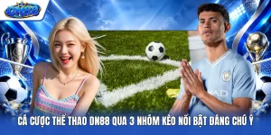 Cá Cược Thể Thao DN88 Qua 3 Nhóm Kèo Nổi Bật Đáng Chú Ý