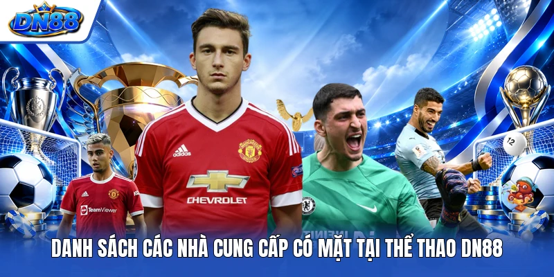  Danh sách các nhà cung cấp có mặt tại thể thao DN88