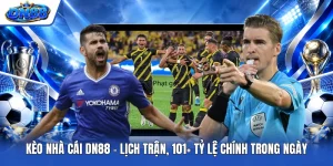 Kèo Nhà Cái DN88 - Lịch Trận, 101+ Tỷ Lệ Chính Trong Ngày