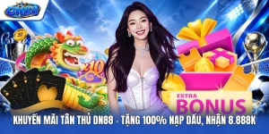 Khuyến Mãi Tân Thủ DN88 - Tặng 100% Nạp Đầu, Nhận 8.888K